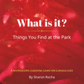 What Is It?: Things You Find at the Park
