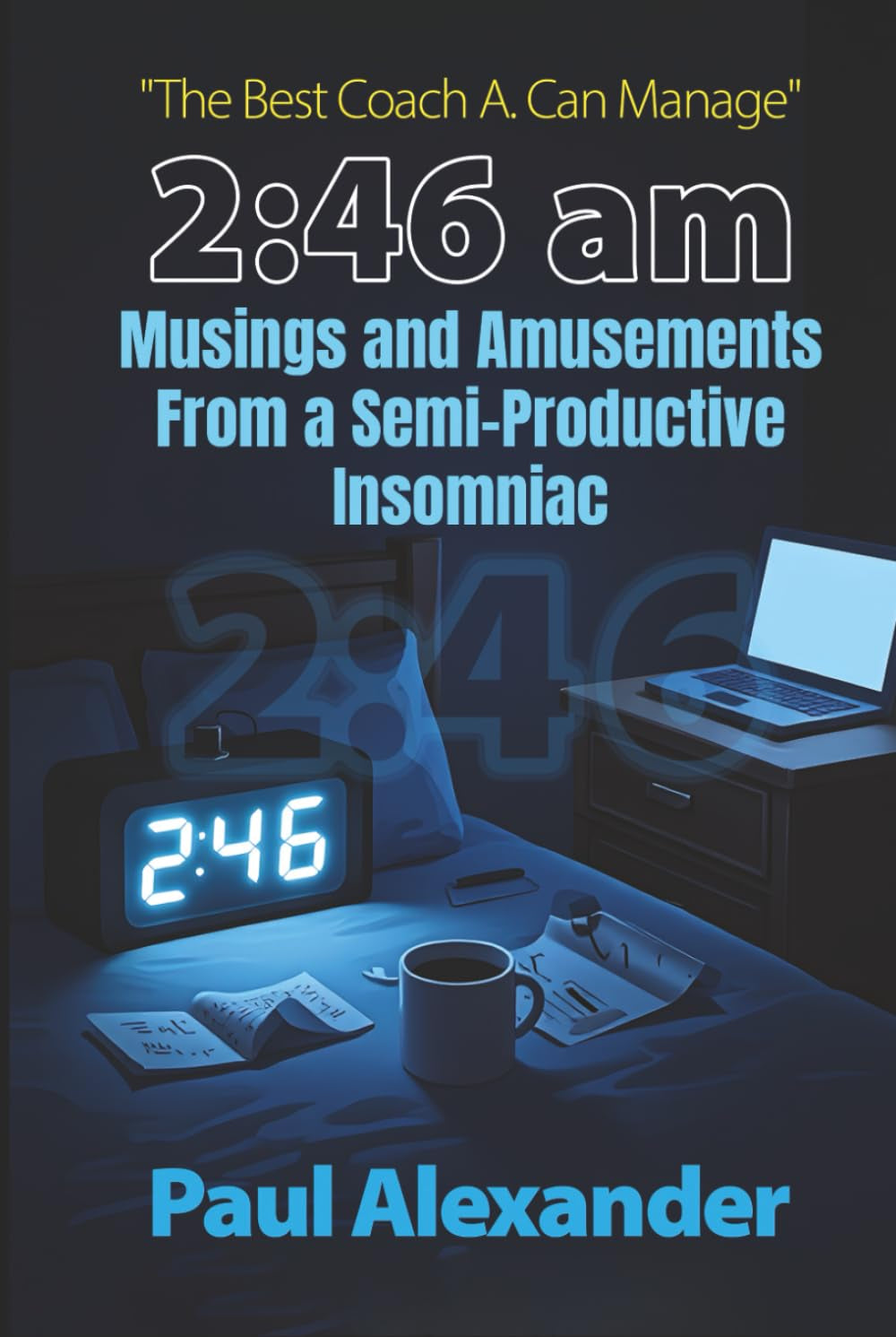 2:46 a.m.--Musings and Amusements From a Semi-Productive Insomniac: The Best Coach A. Can Manage