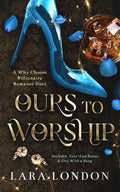 Ours to Worship: A Why Choose Billionaire Romance Duet (Ours to Worship Duet)