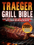Traeger Grill Bible: Elevate Your Barbecue Craft with +2000 Mouthwatering Days of Smoking and Char-Grilling Mastery | From Rookie to Pitmaster | Discover the Secrets of Authentic BBQ Flavours