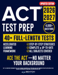 ACT® Test Prep: The Complete and Up-to-Date Prep Book to Master the ACT® Exam. Step-by-Step Explanations, Test-Day Tips, and Full-Length Practice Tests
