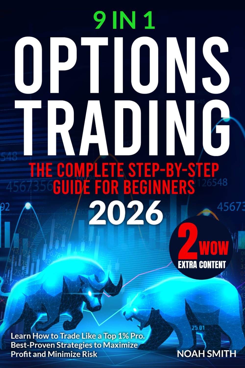 OPTIONS TRADING: The Complete Step-by-Step Crash Course for Beginners to Learn How to Trade Like a Top 1% Pro | Best-Proven Strategies to Maximize Profit, Minimize Risk, & Achieve Constant Success