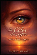 The Color of My Eyes When I Loved You