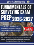 FUNDAMENTALS OF SURVEYING EXAM PREP 2026-2027: 950+ NCEES-Aligned Practice Questions with Detailed Answer Explanations, Flashcard Reviews, and Proven Strategies to Pass on Your First Try
