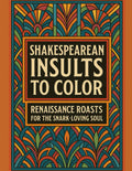 Shakespearean Insults To Color: Unleash your inner Bard, one bold insult at a time! (Shakespeare to Color)
