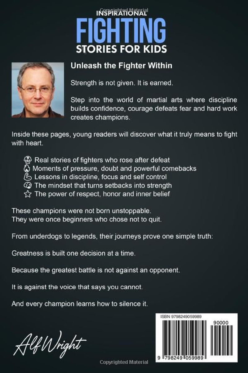 Inspirational Fighting Stories for Kids: Real Champions, True Grit and Amazing Tales of Discipline and Strength (Inspirational Stories for Kids by Alf Wright)