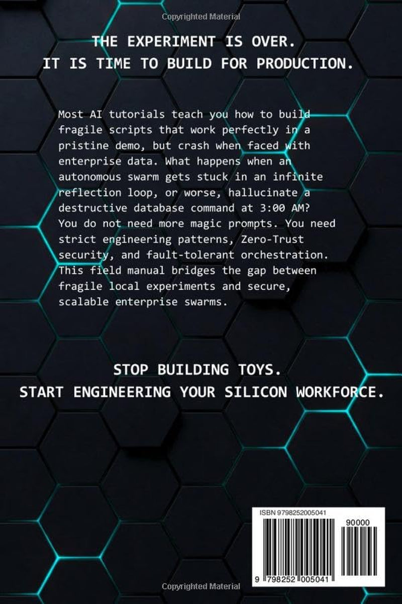 Production-Grade AGENTIC AI Systems: Enterprise Orchestration & Multi-Agent Systems | Advanced Engineering Guide to Architect Zero-Trust, Fault-Tolerant Swarms and Scale Securely in Production
