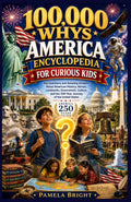 100,000 WHYS America Encyclopedia for Curious Kids: Big Questions and Amazing Answers About American History, Heroes, Landmarks, Government, Culture, ... BIRTHDAY AMERICA - America 250TH Anniversary)