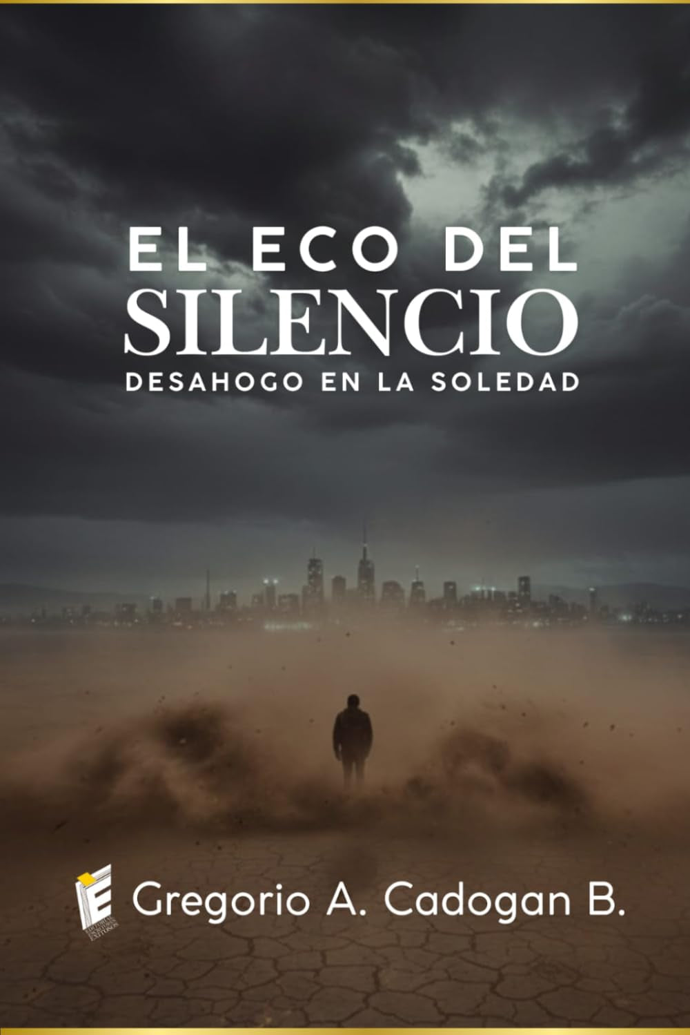 El Eco del Silencio: "Desahogo en la Soledad" (Spanish Edition)