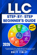 LLC Step-by-Step Beginner's Guide: A Complete Guide To Start,Manage And Grow Your Limited Liability Company. Includes Smart Tax Tactics,Legal ... (Start A Business For Beginners Series)