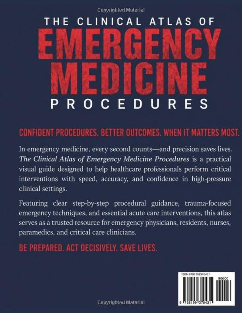 THE CLINICAL ATLAS OF EMERGENCY MEDICINE PROCEDURES: Step-by-Step Techniques for Acute Care, Trauma Response & Critical Interventions