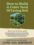How to Build a Cubic Yard of Living Soil: A Step-by-Step Workbook for Turning Everyday Waste into Fertile, Nutrient-Dense Soil—From Home Gardens to Regenerative Homesteads