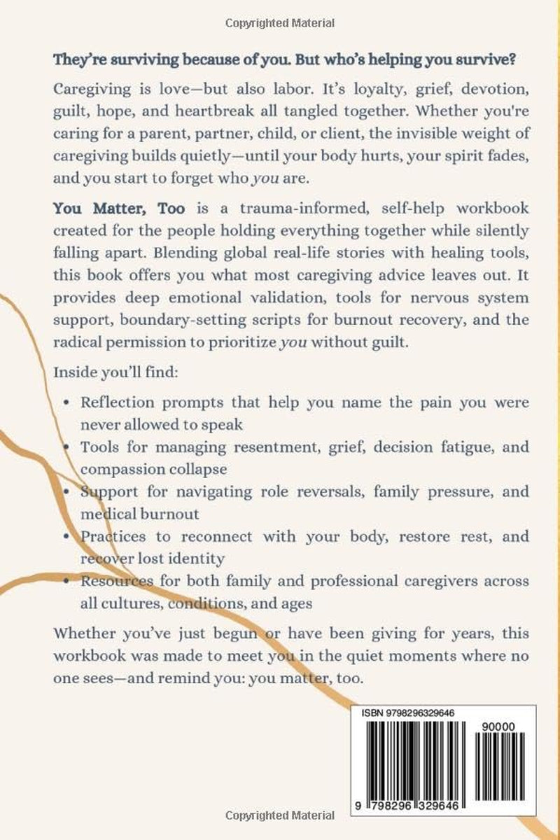 You Matter, Too: A Trauma-Informed Self-Help Workbook for Family and Professional Caregivers with Tools to Reclaim Yourself in a Life Devoted to Others