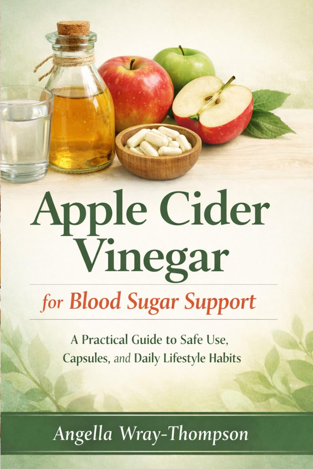 Apple Cider Vinegar for Blood Sugar Support: A Practical Guide to Safe Use, Capsules, and Daily Lifestyle Habits (Blood Sugar Balance Series)