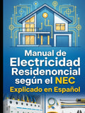Manual de Electricidad Residencial según el NEC (National Electrical Code) Explicado en Español (Spanish Edition)