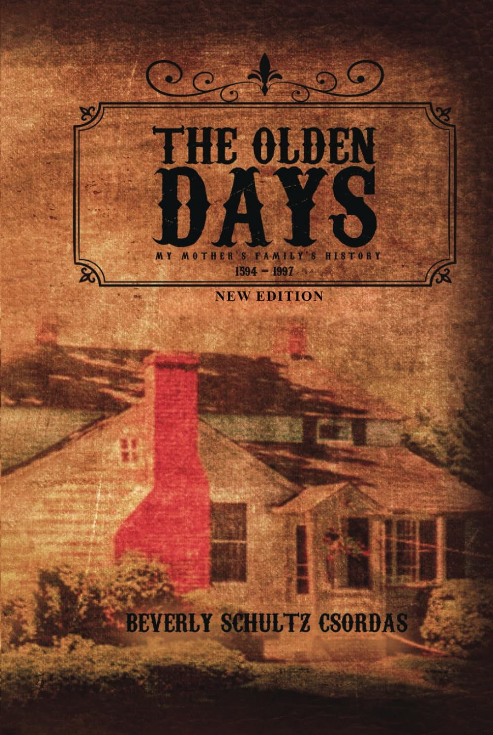 The Olden Days: My Mother’s Family History 1594 - 1997