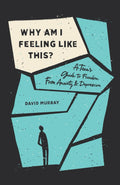 Why Am I Feeling Like This?: A Teen's Guide to Freedom from Anxiety and Depression