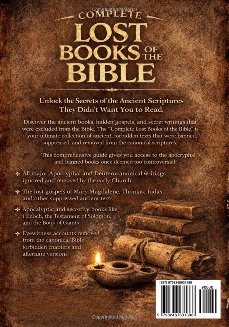 Complete Lost Books of the Bible: Ancient Apocryphal Scriptures, Forgotten Gospels, and Banned Biblical Texts Removed from the Canon