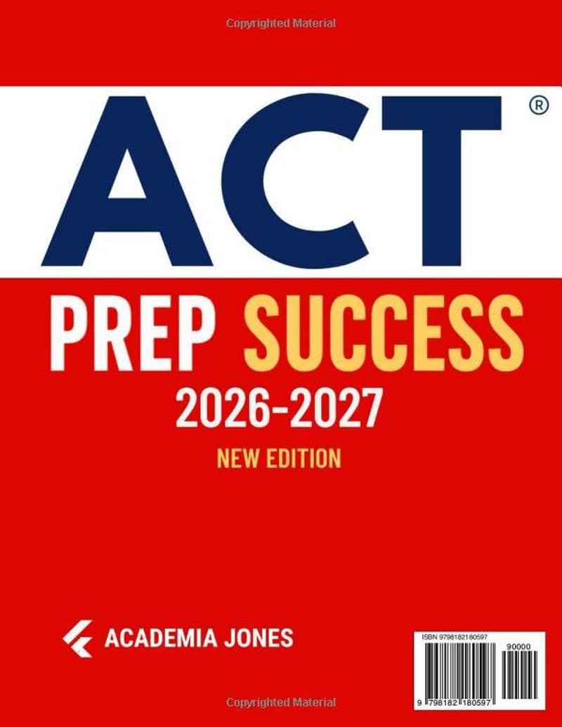ACT Prep Success: The Ultimate Study Guide to Ace the ACT Exam and Unlock Your Dream Score |Full-Length Practice Tests, Realistic Targeted Questions, and Step-by-Step Explanations for Every Section
