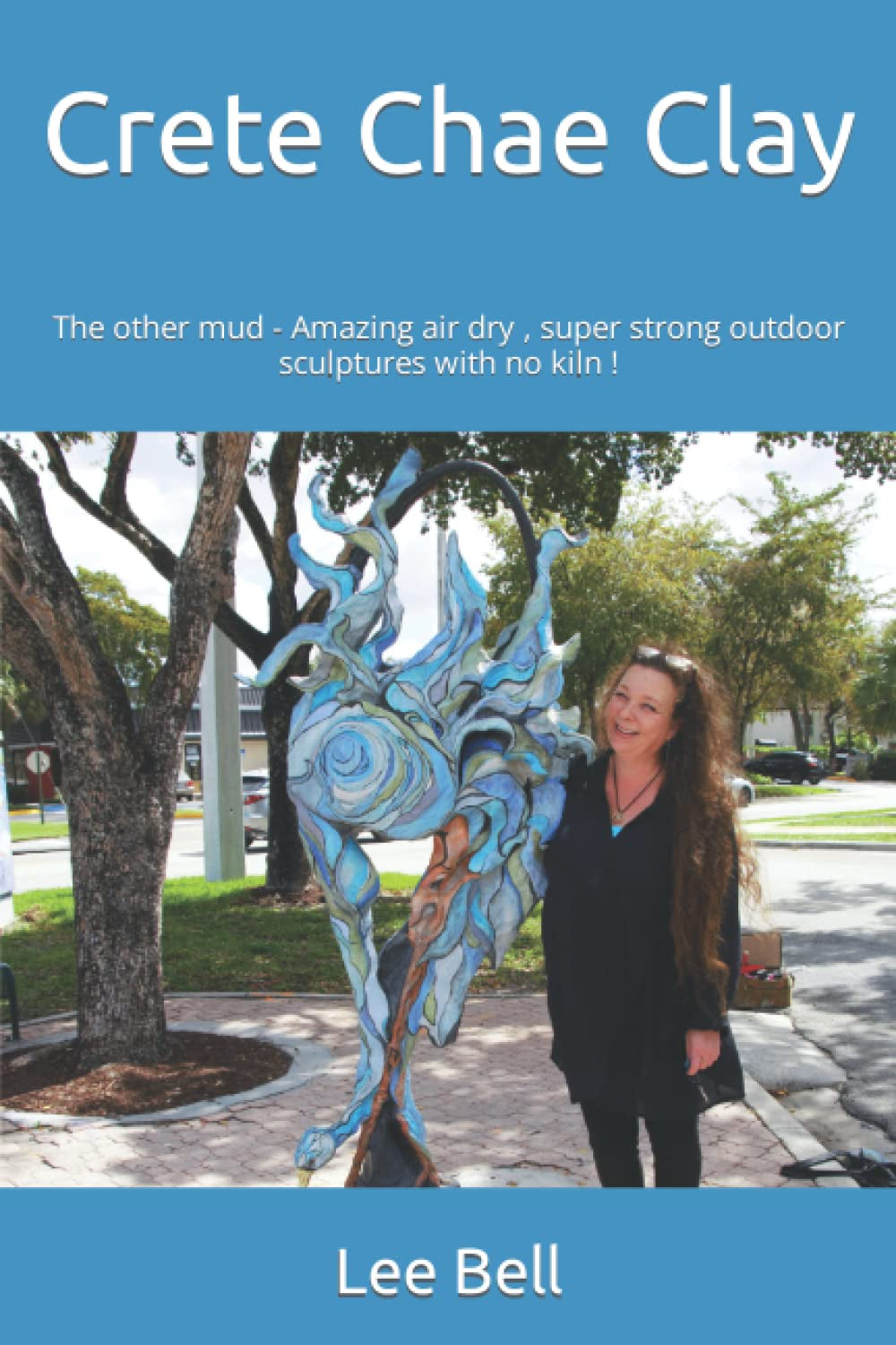 Crete Chae Clay: The other mud - Amazing air dry , super strong outdoor sculptures with no kiln !