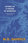Letters to a Young Ex-Mormon: A Field Guide for Moving On