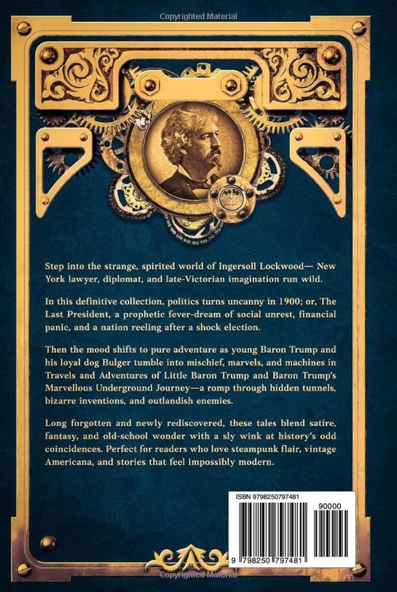 The Complete Ingersoll Lockwood Collection: 1900: or; The Last President & The Barron Trump Adventure Novels