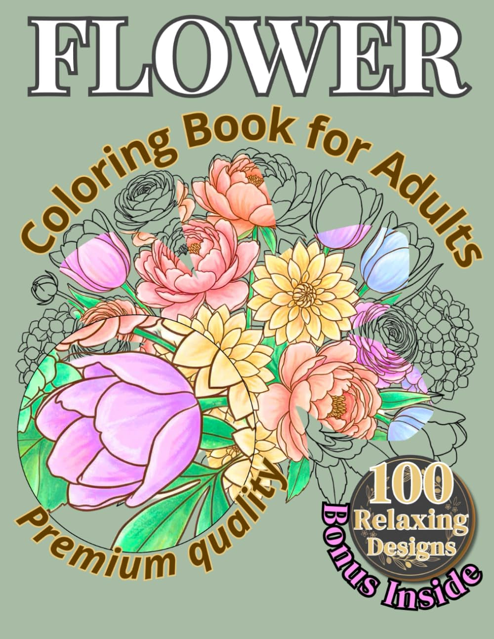 Flower Coloring Book for Adults: Large Print Relaxation with 100 Calming Floral Designs for Stress Relief and Mindfulness