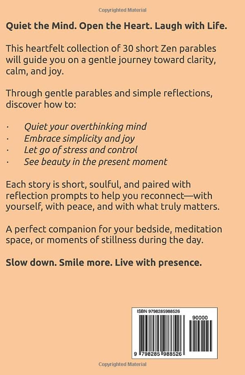 The Zen of Joy: 30 Short Zen Stories to Calm Your Mind, Learn How to Let Go, and Embrace Joy in Daily Life - Includes Insights, Reflections and Practice Prompts