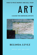 How to Price Market and Sell Your Art: A Guide for Emerging Artists