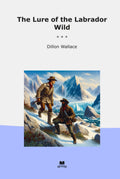 The Lure of the Labrador Wild (Classic Books)