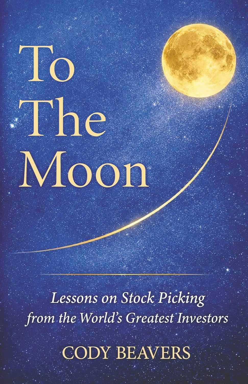 To The Moon: Lessons on Stock Picking from the World's Greatest Investors