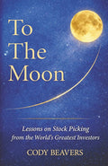 To The Moon: Lessons on Stock Picking from the World's Greatest Investors
