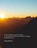 A Life of Meaning and Purpose: An Acceptance and Commitment Therapy Guided Journal for Exploring Beliefs and Connecting with Values