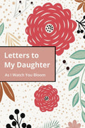 Letters to My Daughter w/Prompts: Prompted Keepsake Journal Notebook for Daughter, Letters From Caregiver to Daughter