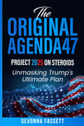 The Original Agenda47: Project 2025 on Steroids: Unmasking Trump's Ultimate Plan