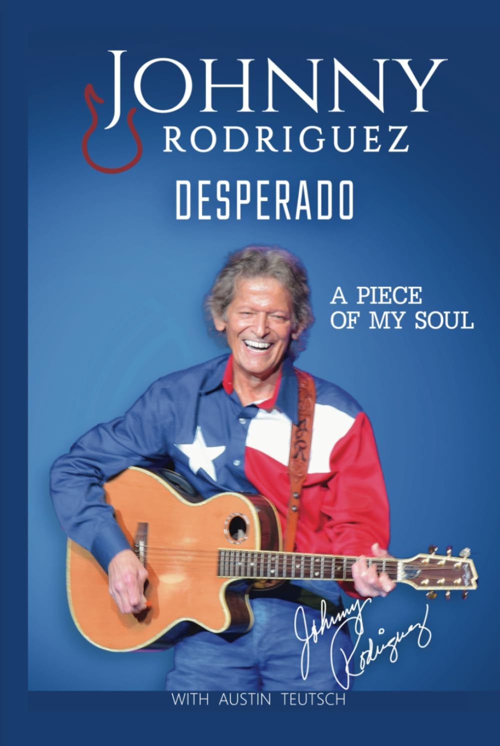Johnny Rodriguez Desperado: A Piece of My Soul