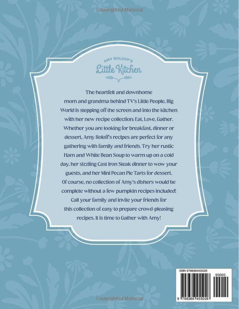 Amy Roloff Eat, Love, Gather Cookbook (Amy Roloff Eat, Love Gather Vol 1)