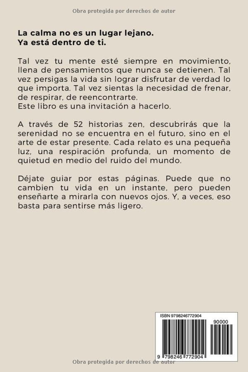 El arte de la calma - 52 historias zen para reconectar con tu paz interior: Historias de sabiduría para una mente más ligera y un corazón más libre (Spanish Edition)