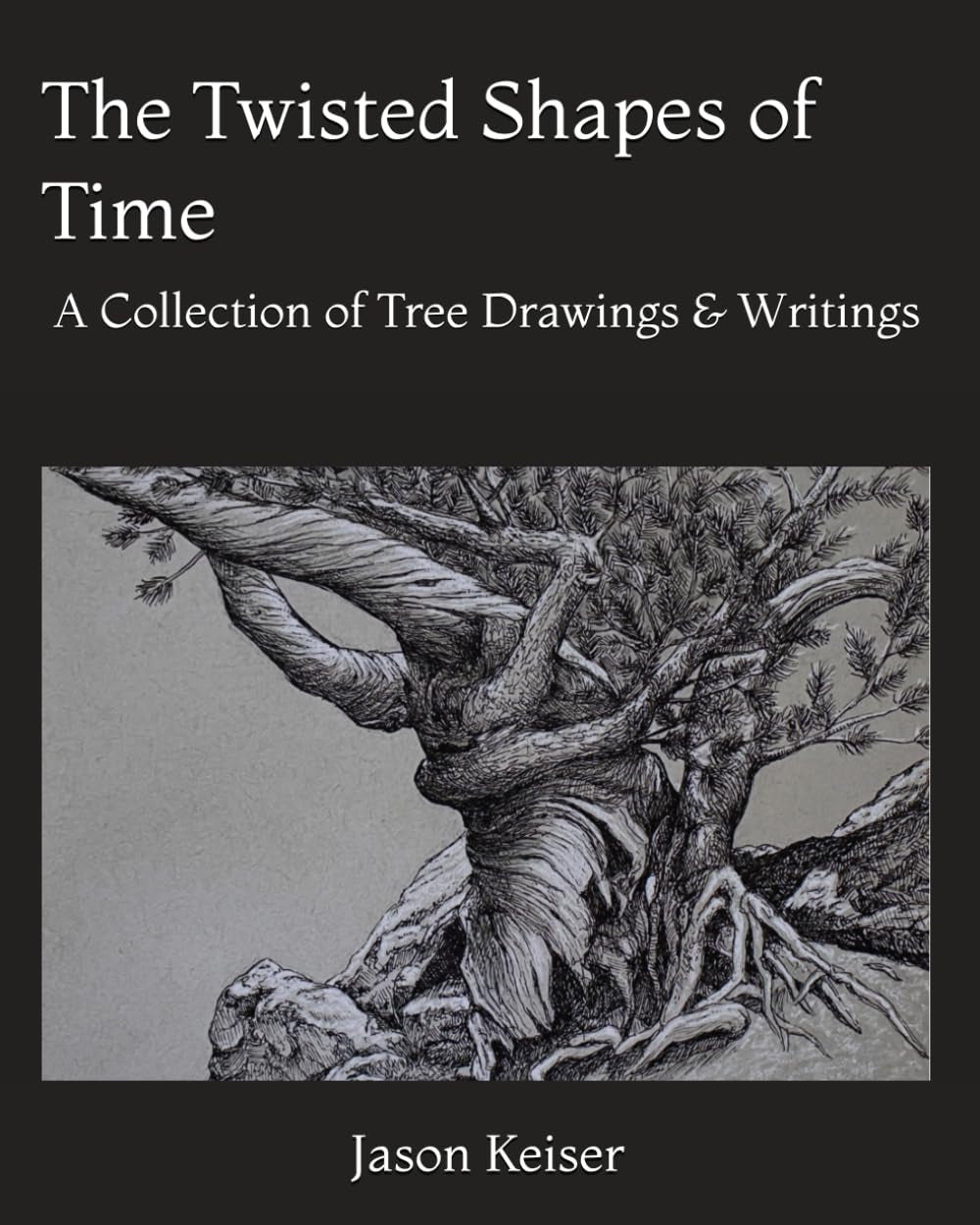 The Twisted Shapes of Time: A Collection of Tree Drawings & Writings
