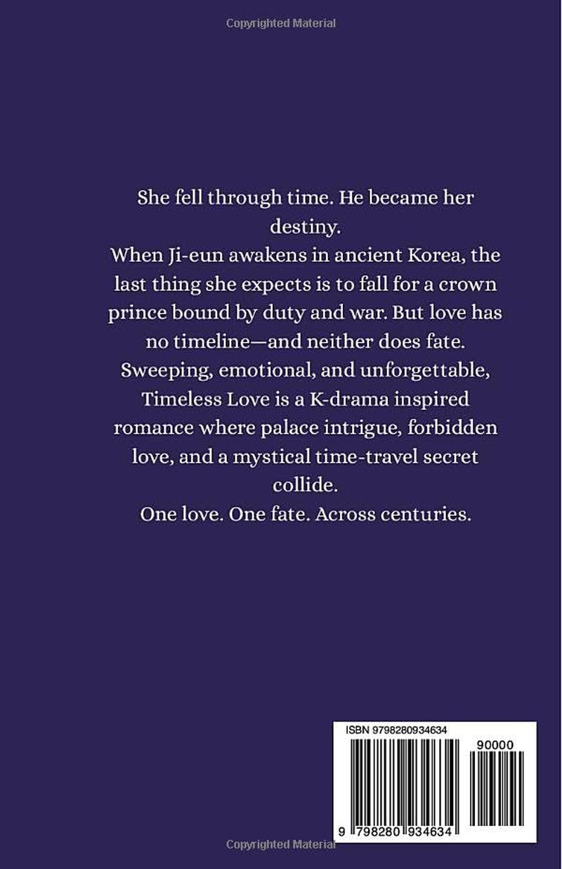 Timeless Love: A Korean Historical Time Travel Romance: A Heartfelt K-Drama Love Story Across Centuries, Perfect for Fans of Forbidden Romance, Palace Intrigue, and Fantasy Romance Novels