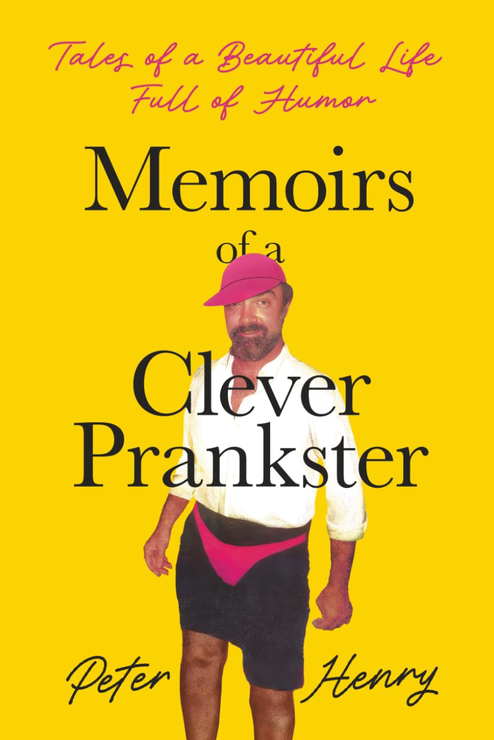 MEMOIRS of a CLEVER PRANKSTER: Tales of a Beautiful Life Full of Humor