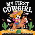 My first Cowgirl High Contrast Baby Book for Newborns 0-12 Months: Simple Black and White Rodeo Horses & Ranch Life Pictures to Develop Infant Eyesight | Visual Stimulation Gift for Kids