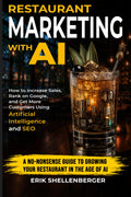 Restaurant Marketing With AI: How to Increase Sales, Rank on Google, and Get More Customers Using Artificial Intelligence and SEO