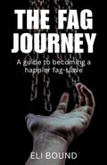 The Fag Journey: A guide to becoming a happier fag-slave (Good Submissive)