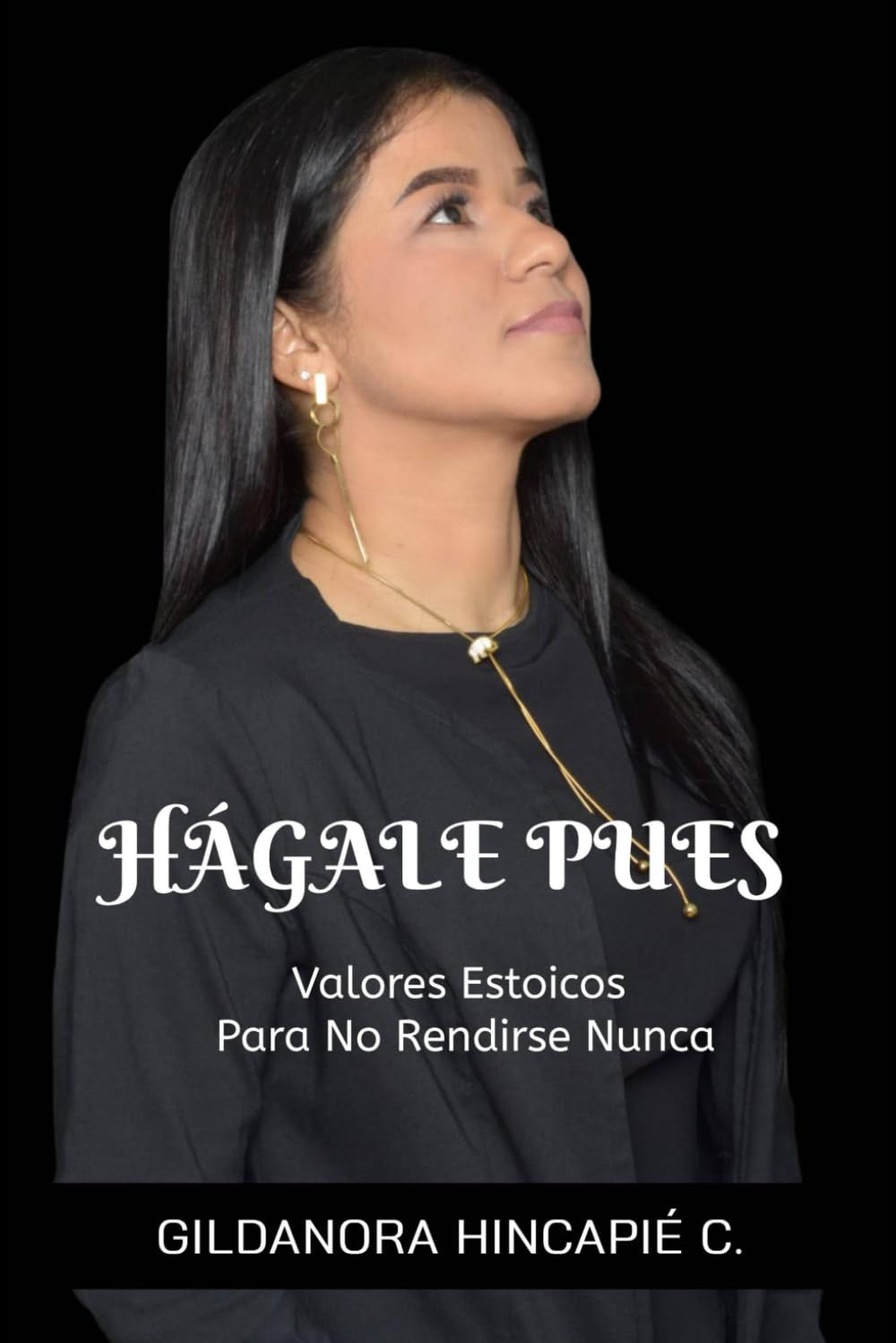 HÁGALE PUES: Valores Estoicos Para No Rendirse Nunca (Spanish Edition)