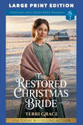 The Restored Christmas Bride: LARGE PRINT EDITION (Christmas Mail Order Brides Western Romance LARGE PRINT)