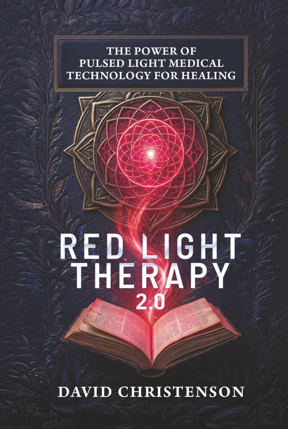 Red Light Therapy 2.0: The Power Of Pulsed Light Medical Technology For Healing