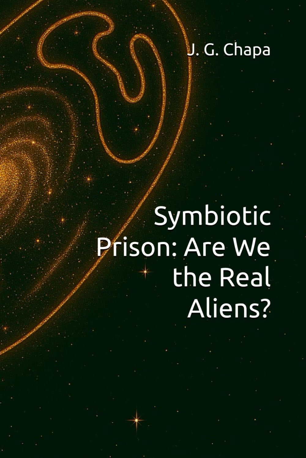 Symbiotic Prison: Are We the Real Aliens?