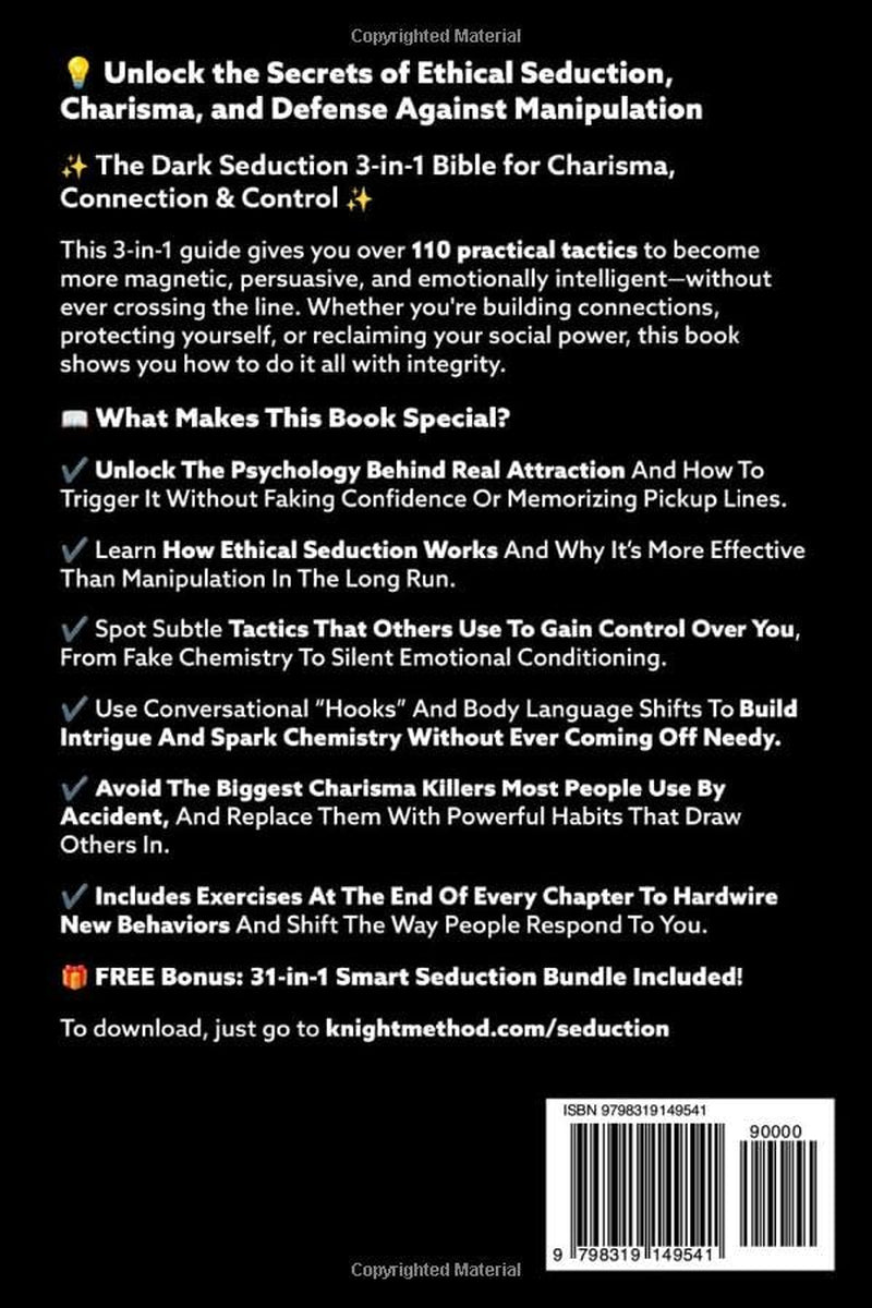 Dark Seduction, Persuasion & Charisma - The 3-in-1 Bible: 110+ Tactics to Charm Anyone Fast, Detect Covert Attraction & Control Desires + Defend Against Emotional Manipulation (Puppet Master Defense)