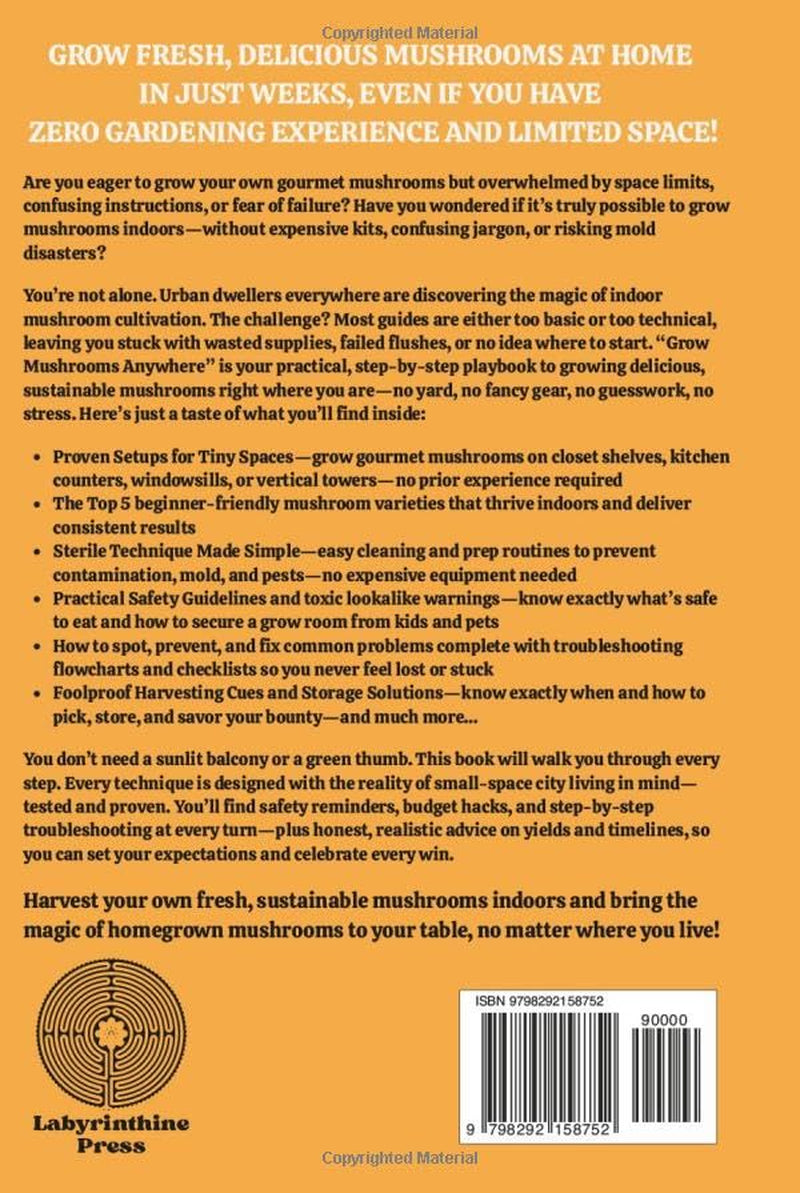 Grow Mushrooms Anywhere: How to Cultivate a Thriving Indoor Mushroom Garden with Sustainable Methods and Beginner-Friendly Techniques—Perfect for Urban Growers and First-Time Gardeners